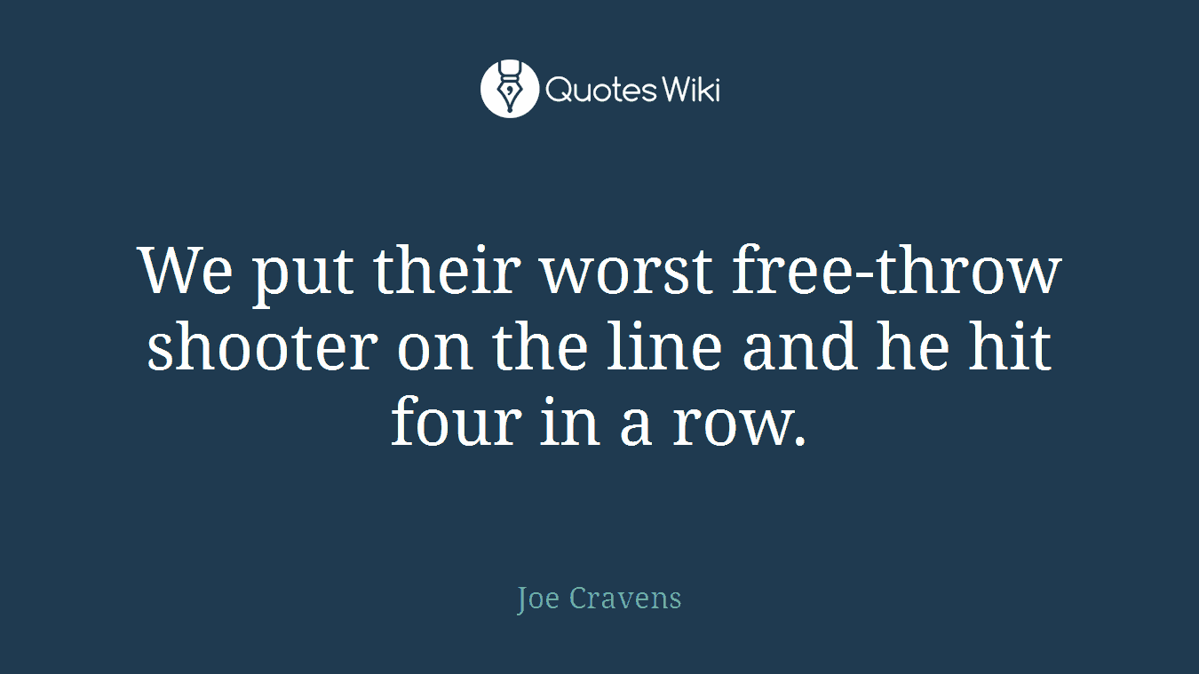 We put their worst free-throw shooter on the line and he hit four in a row.