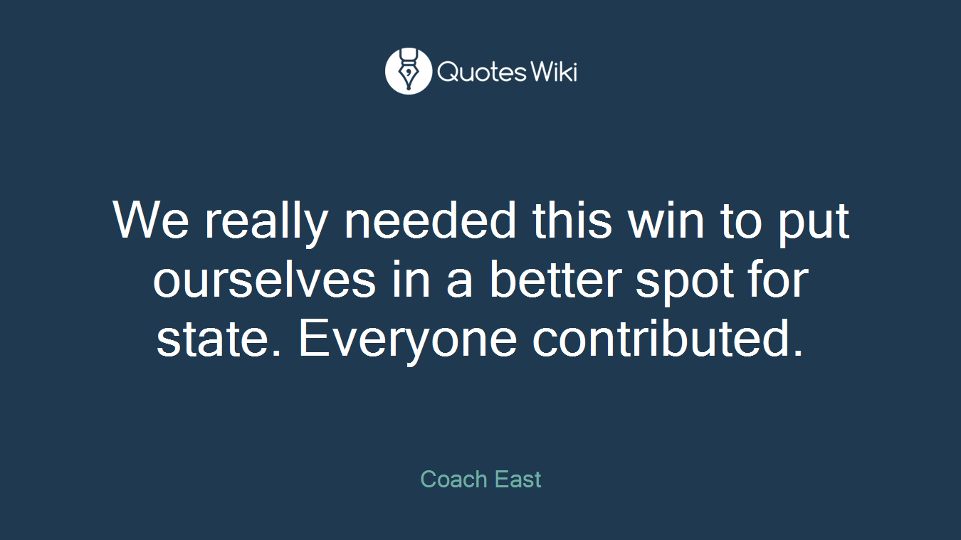 We really needed this win to put ourselves in a better spot for state. Everyone contributed.