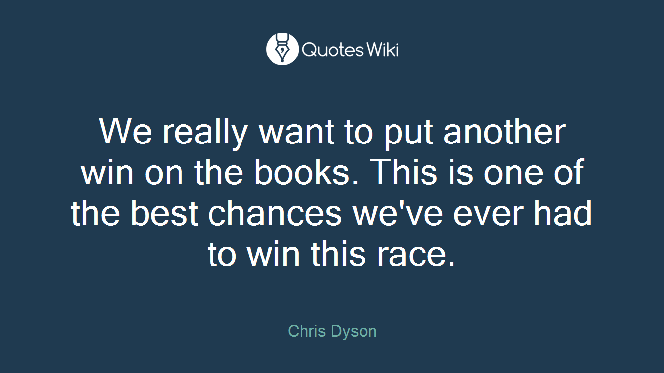 We really want to put another win on the books. This is one of the best chances we've ever had to win this race.