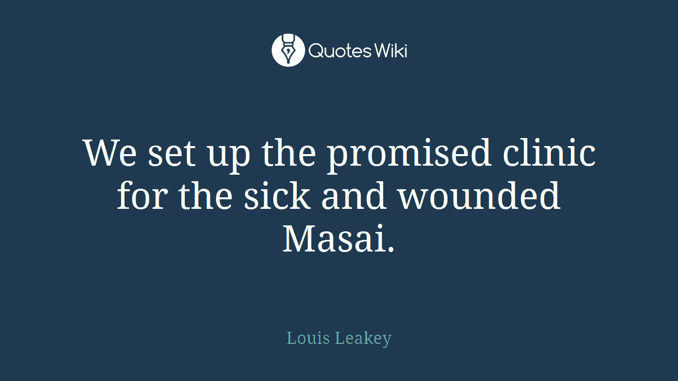 We set up the promised clinic for the sick and wounded Masai.