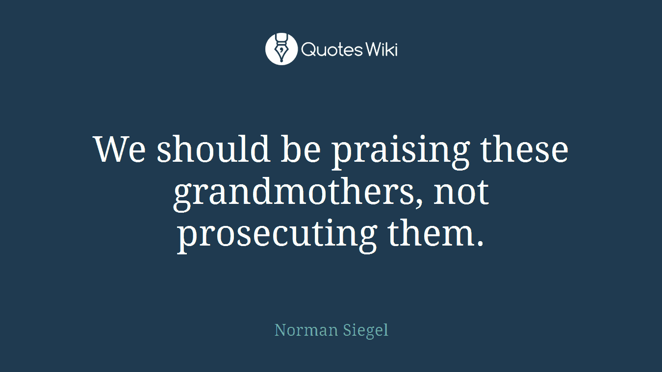 We should be praising these grandmothers, not prosecuting them.