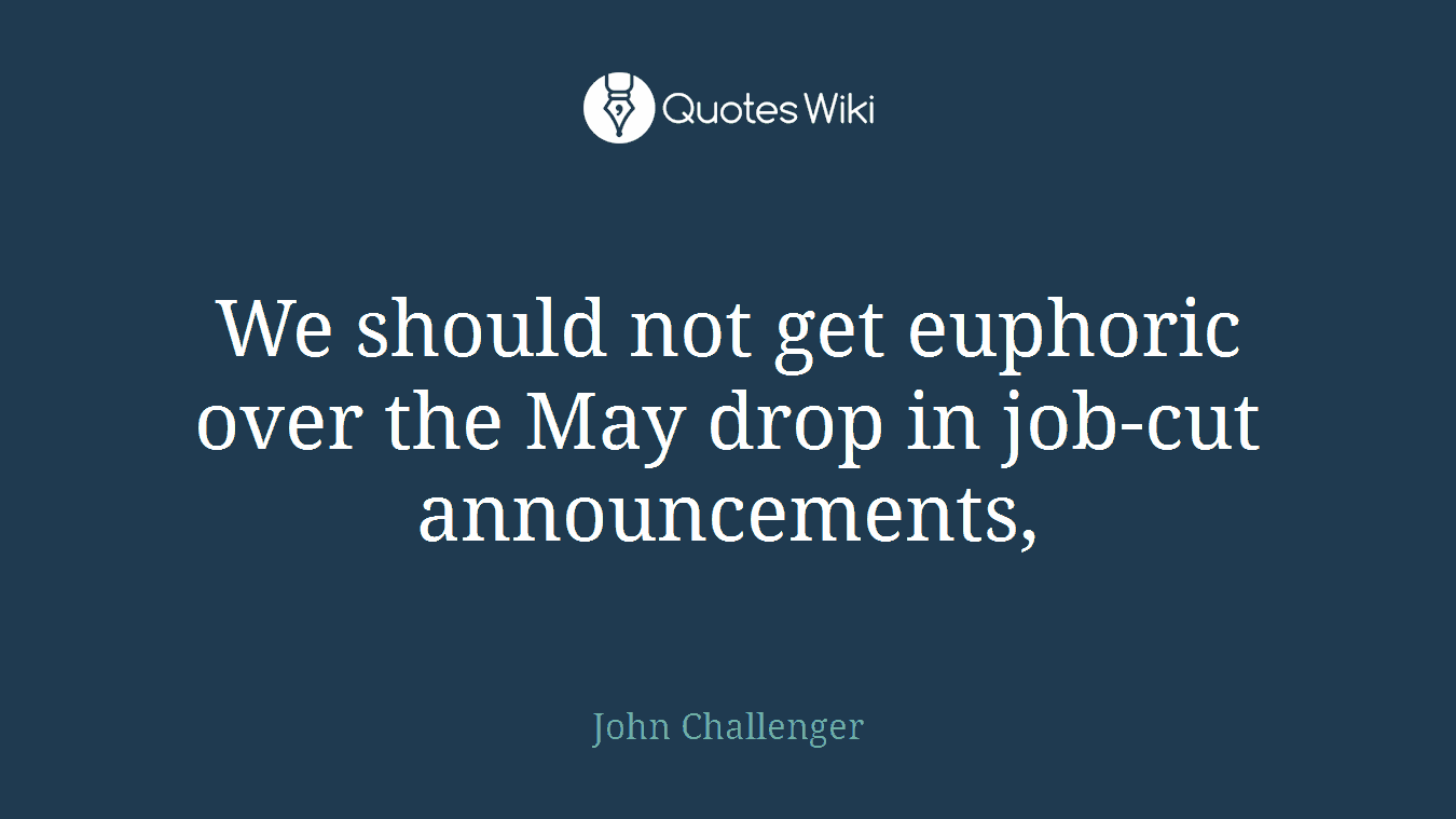 We should not get euphoric over the May drop in job-cut announcements,