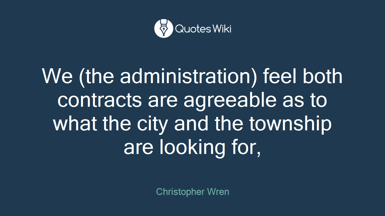 We (the administration) feel both contracts are agreeable as to what the city and the township are looking for,