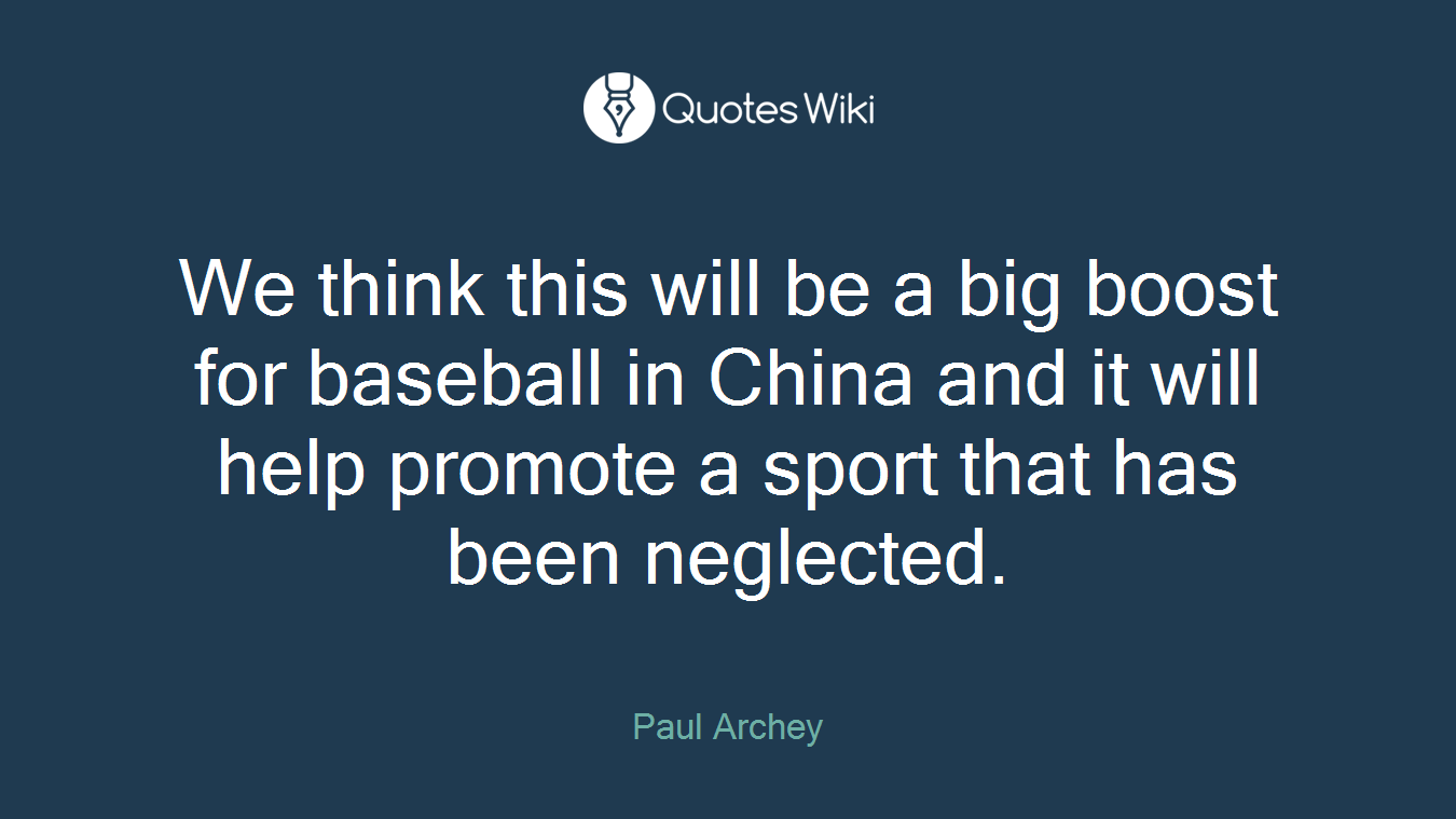 We think this will be a big boost for baseball in China and it will help promote a sport that has been neglected.