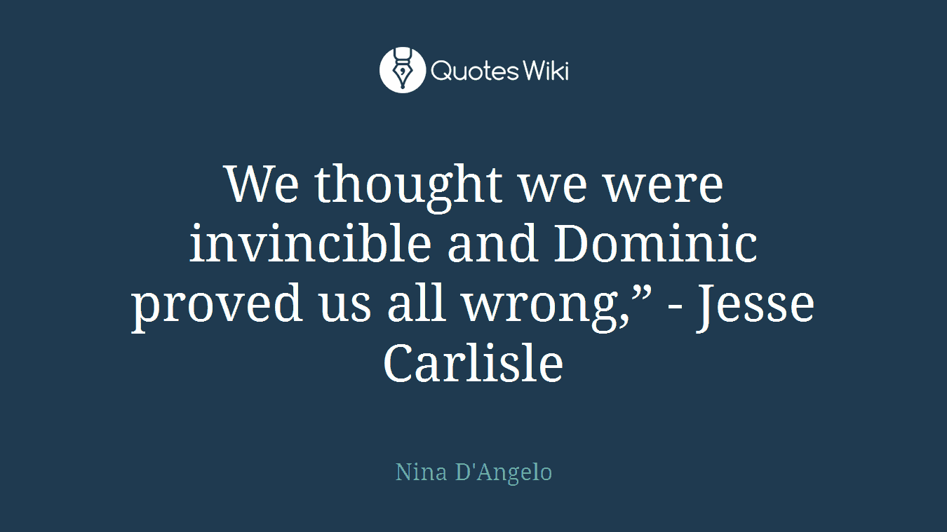 We thought we were invincible and Dominic proved us all wrong,” - Jesse Carlisle