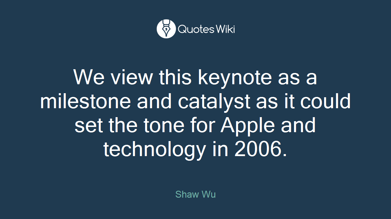 We view this keynote as a milestone and catalyst as it could set the tone for Apple and technology in 2006.