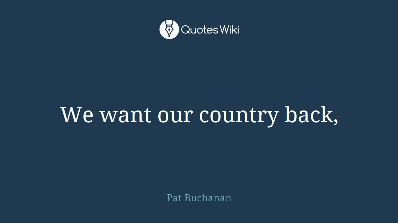 We want our country back,