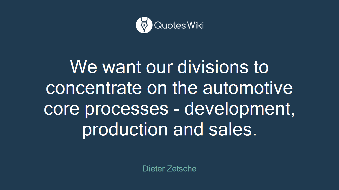 We want our divisions to concentrate on the automotive core processes - development, production and sales.