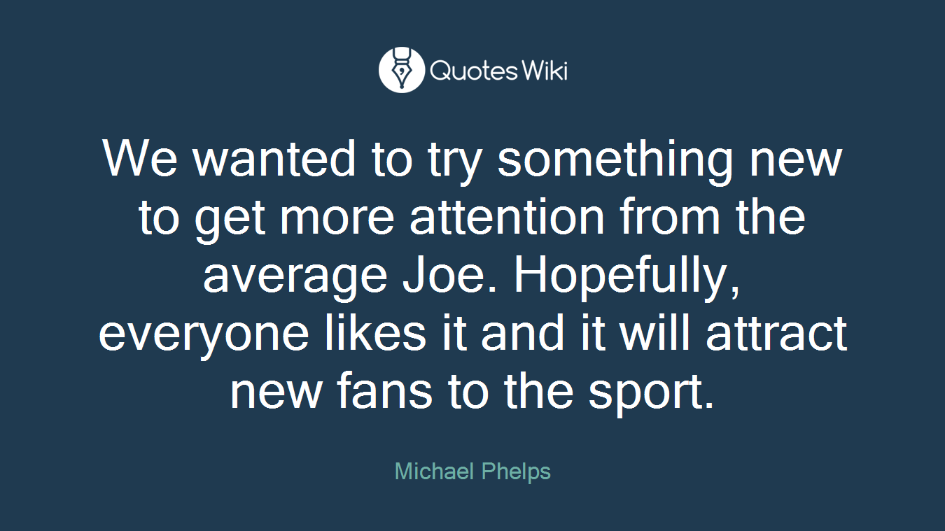We wanted to try something new to get more attention from the average Joe. Hopefully, everyone likes it and it will attract new fans to the sport.