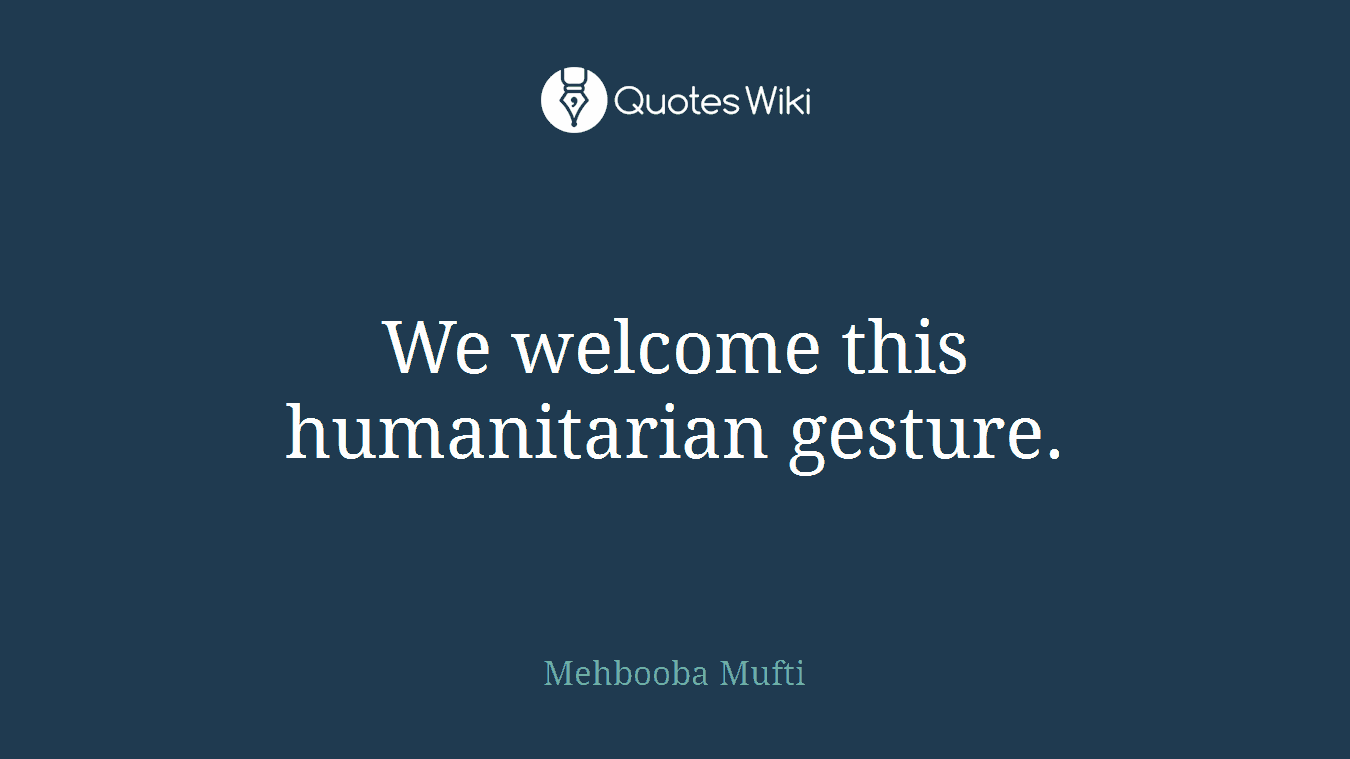 We welcome this humanitarian gesture.