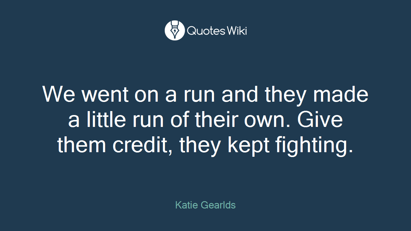 We went on a run and they made a little run of their own. Give them credit, they kept fighting.