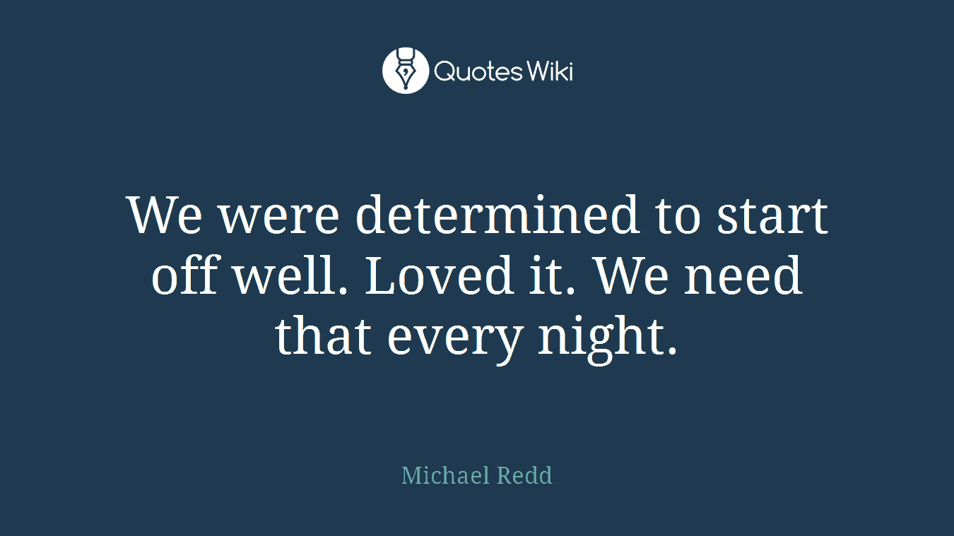 We were determined to start off well. Loved it. We need that every night.