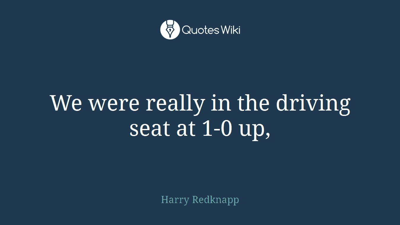 We were really in the driving seat at 1-0 up,