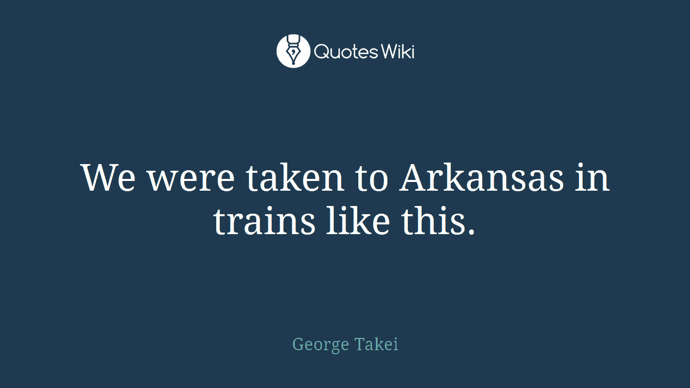 We were taken to Arkansas in trains like this.