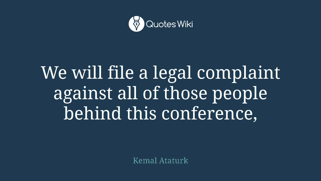 We will file a legal complaint against all of those people behind this conference,