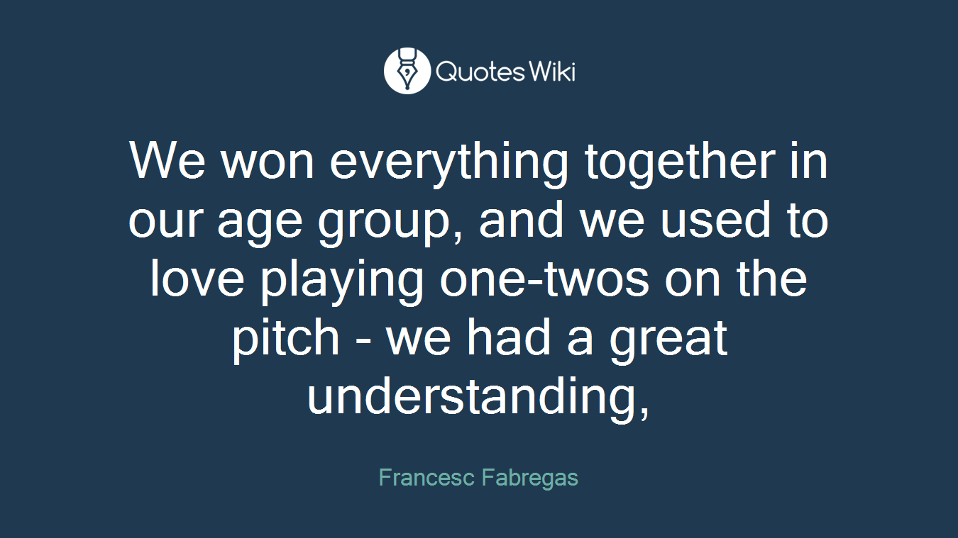 We won everything together in our age group, and we used to love playing one-twos on the pitch - we had a great understanding,