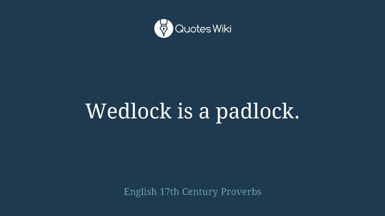 Wedlock is a padlock.