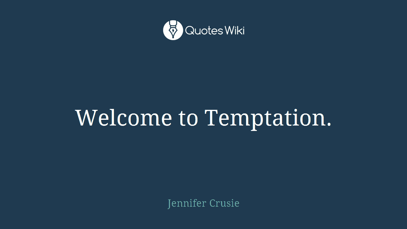 Welcome to Temptation.