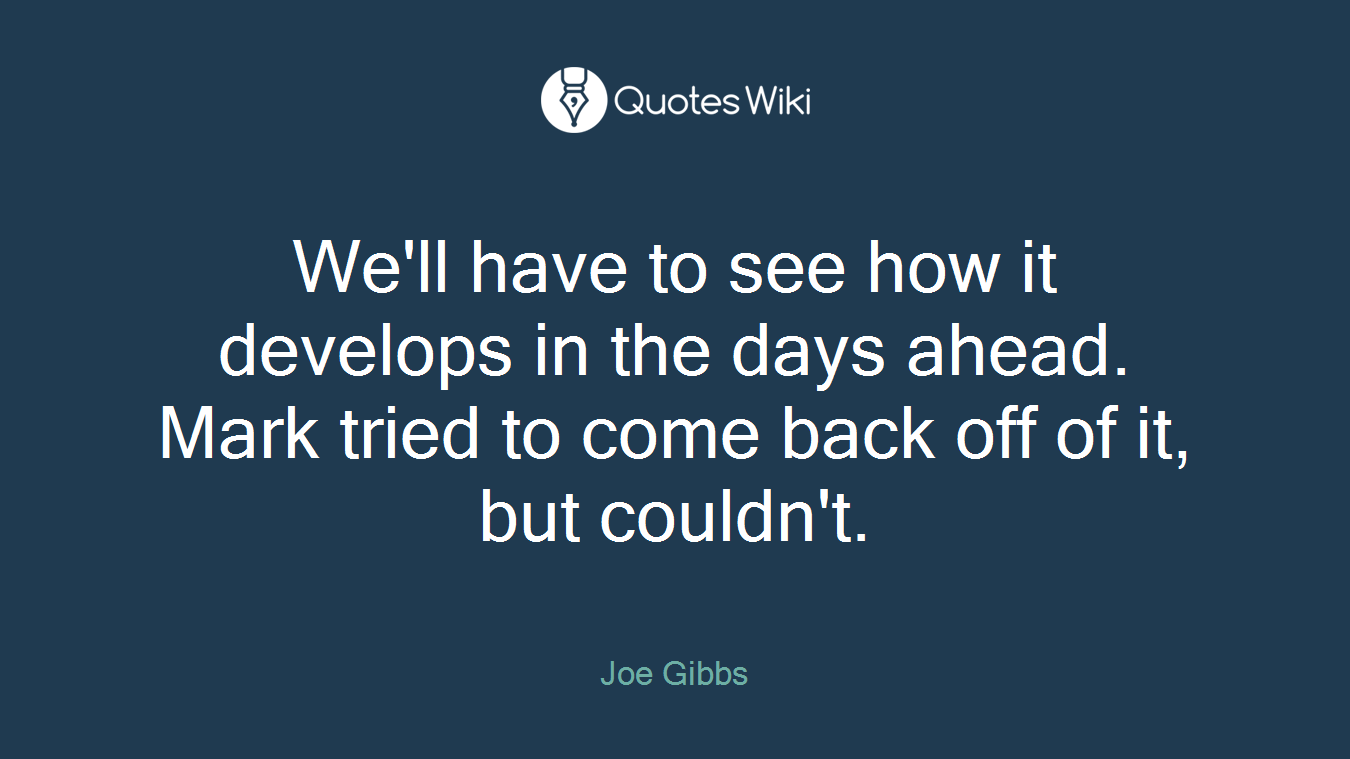We'll have to see how it develops in the days ahead. Mark tried to come back off of it, but couldn't.