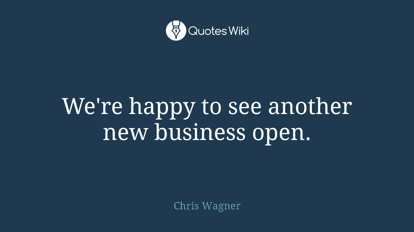 We're happy to see another new business open.