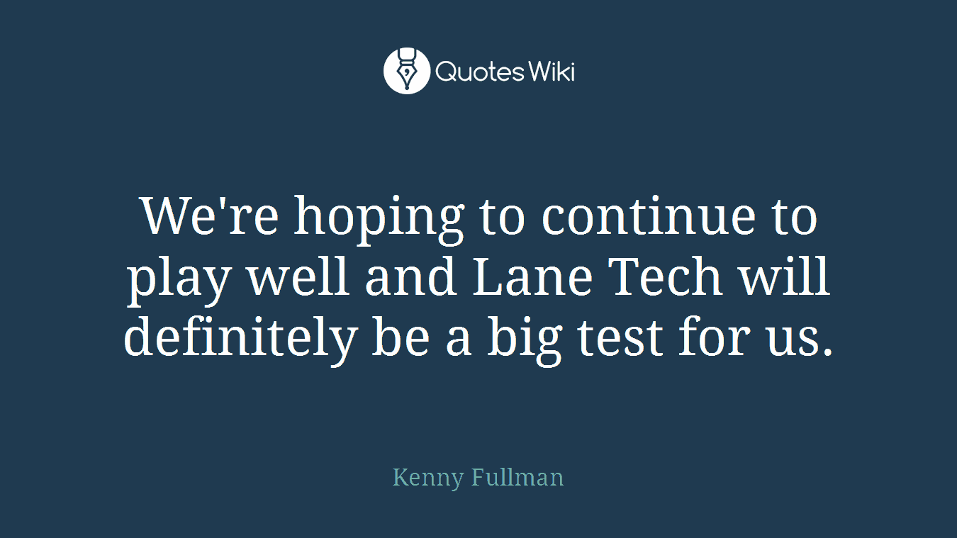 We're hoping to continue to play well and Lane Tech will definitely be a big test for us.