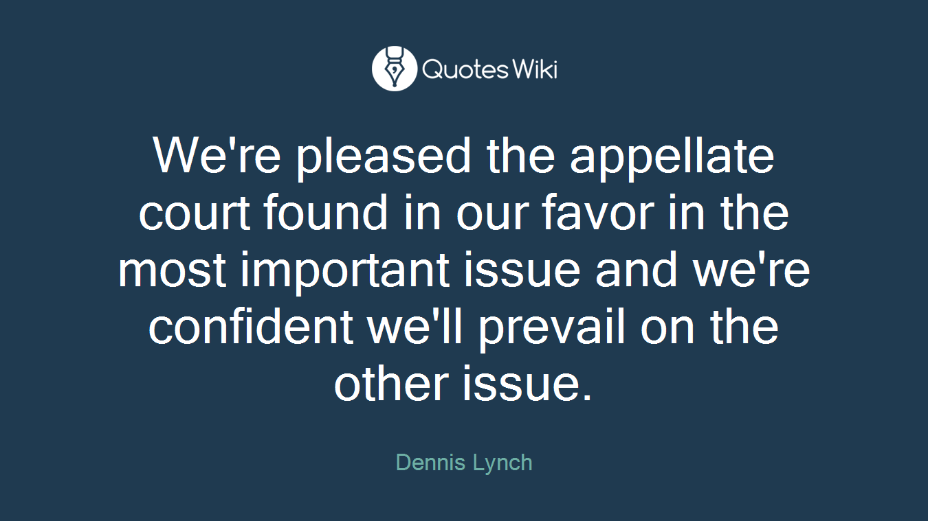 We're pleased the appellate court found in our favor in the most important issue and we're confident we'll prevail on the other issue.