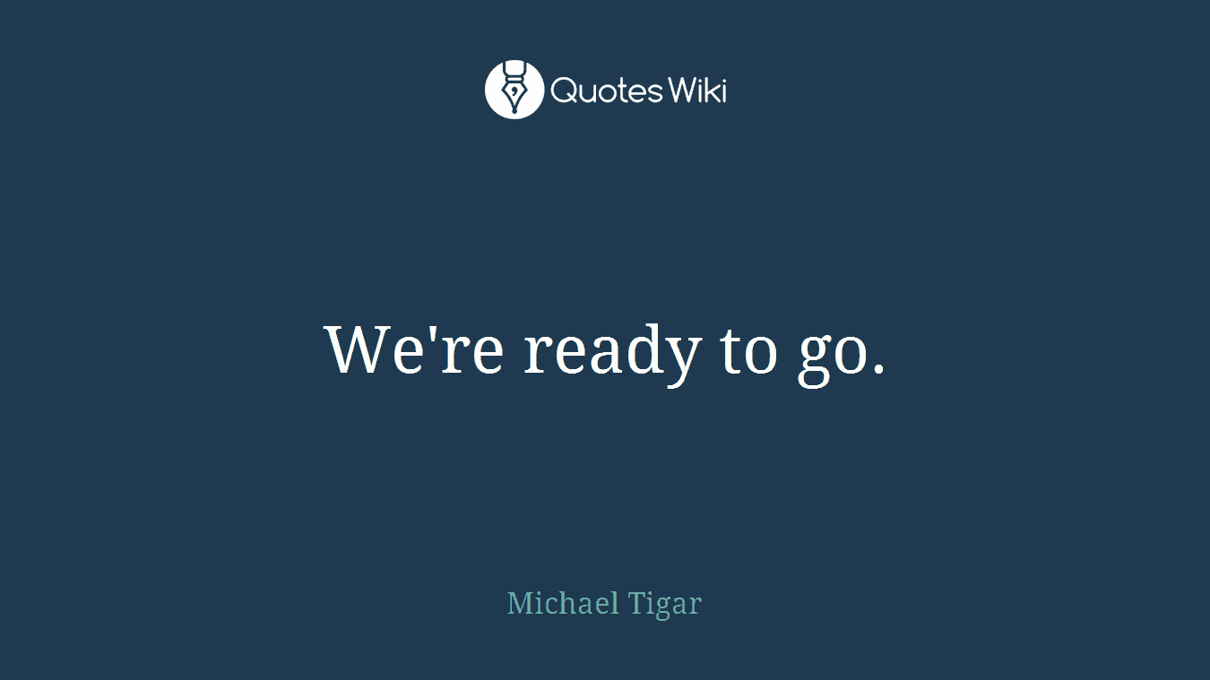 We're ready to go.