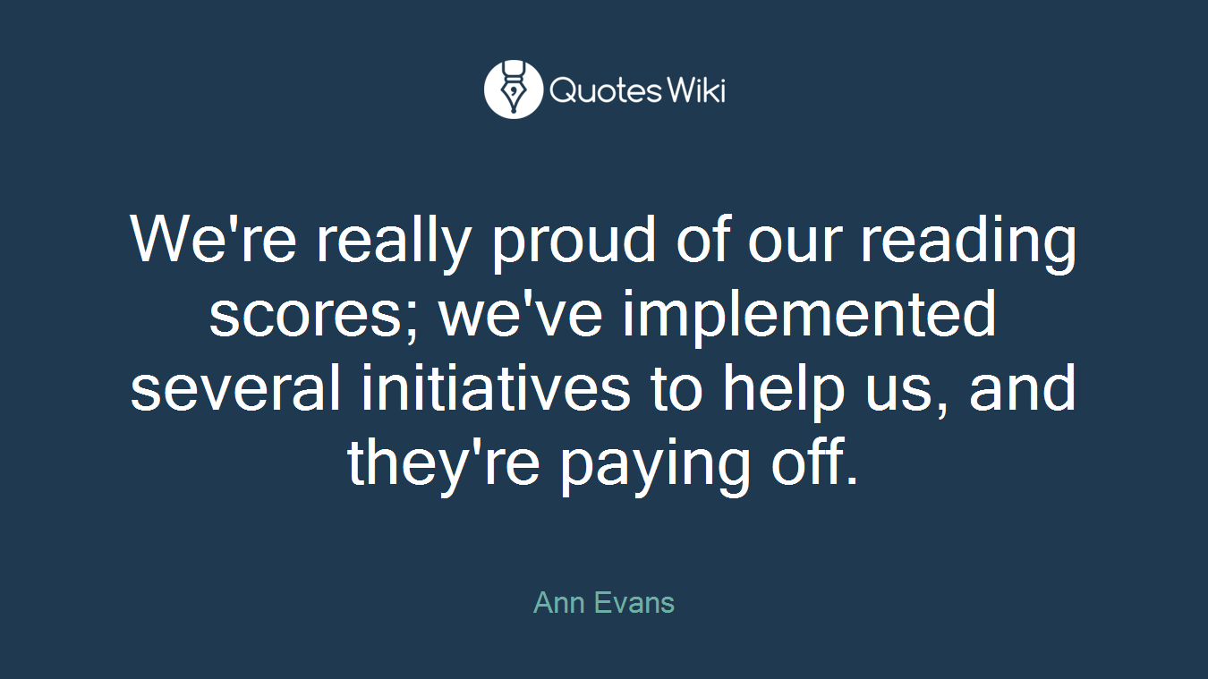 We're really proud of our reading scores; we've implemented several initiatives to help us, and they're paying off.