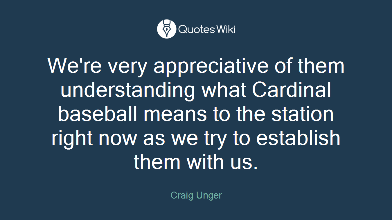 We're very appreciative of them understanding what Cardinal baseball means to the station right now as we try to establish them with us.