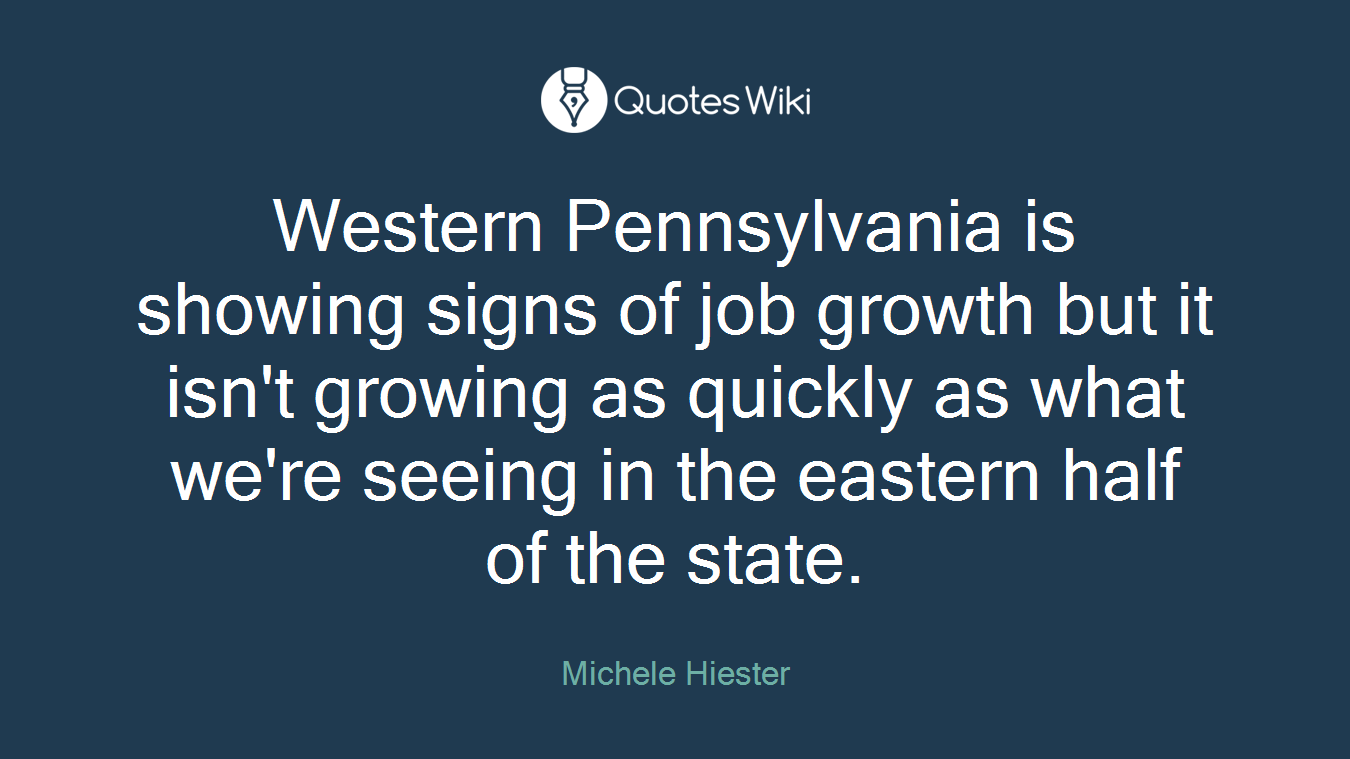 Western Pennsylvania is showing signs of job growth but it isn't growing as quickly as what we're seeing in the eastern half of the state.