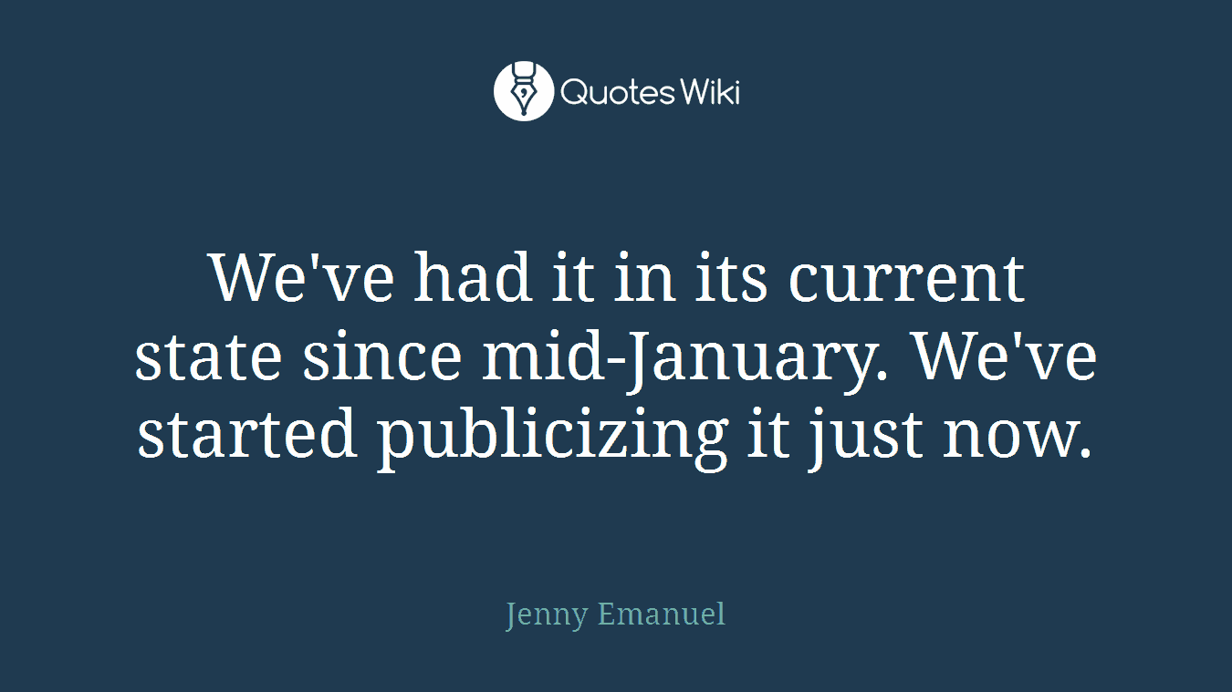 We've had it in its current state since mid-January. We've started publicizing it just now.