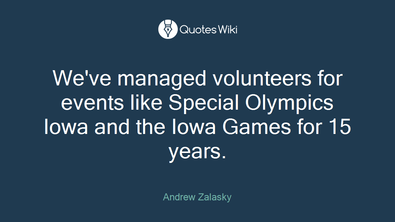 We've managed volunteers for events like Special Olympics Iowa and the Iowa Games for 15 years.