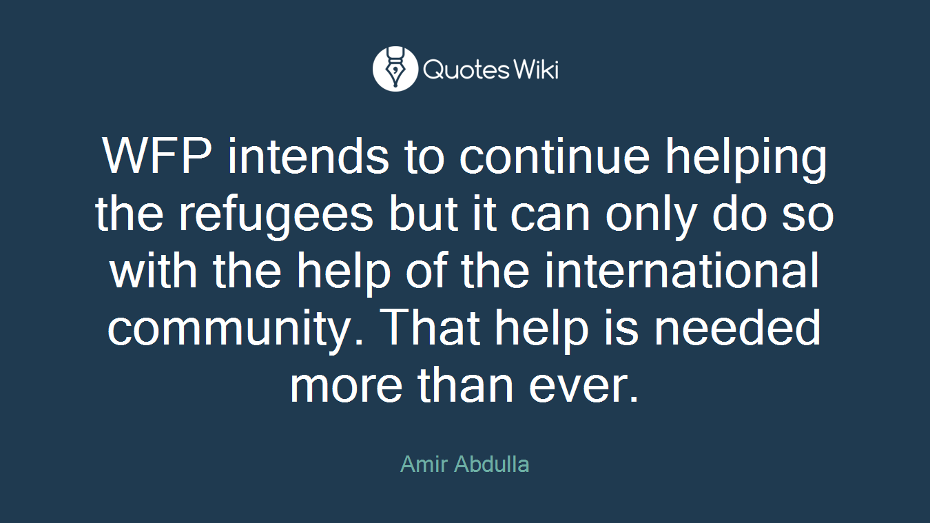WFP intends to continue helping the refugees but it can only do so with the help of the international community. That help is needed more than ever.