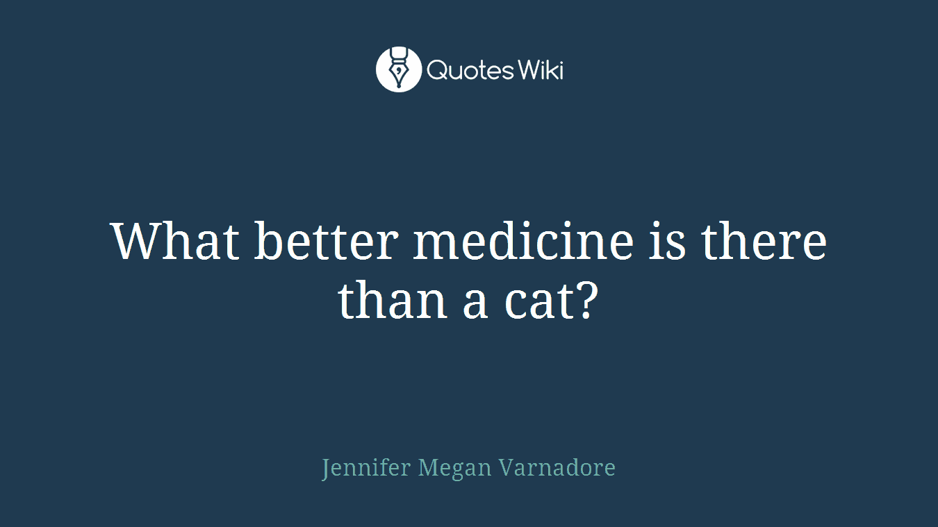 What better medicine is there than a cat?