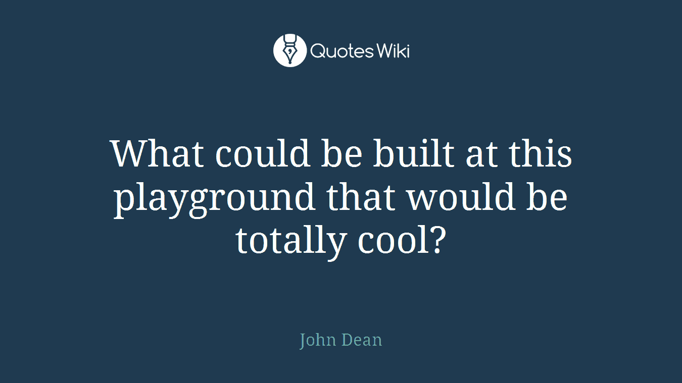 What could be built at this playground that would be totally cool?