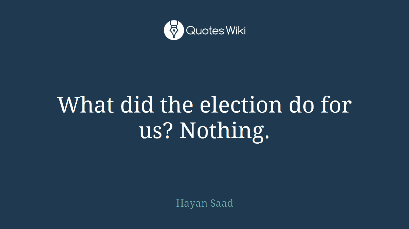 What did the election do for us? Nothing.