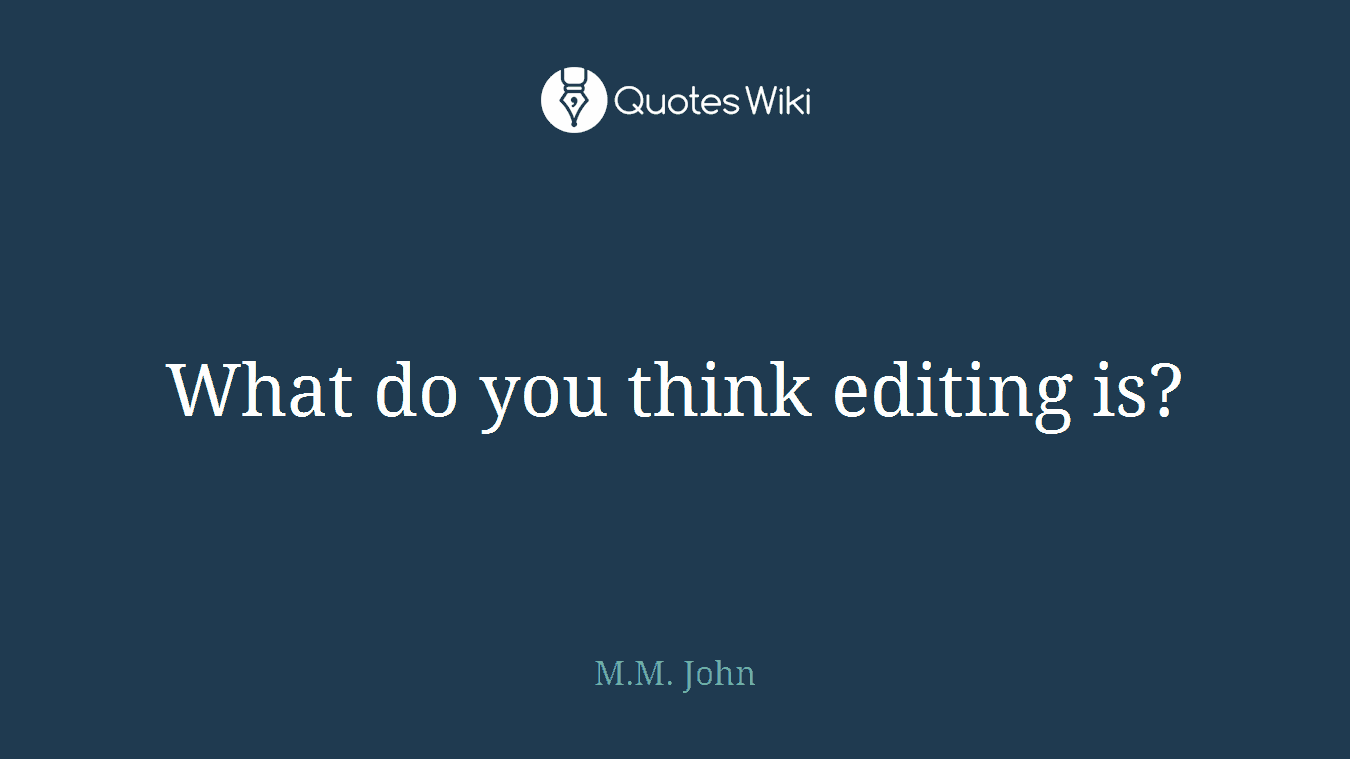 What do you think editing is?