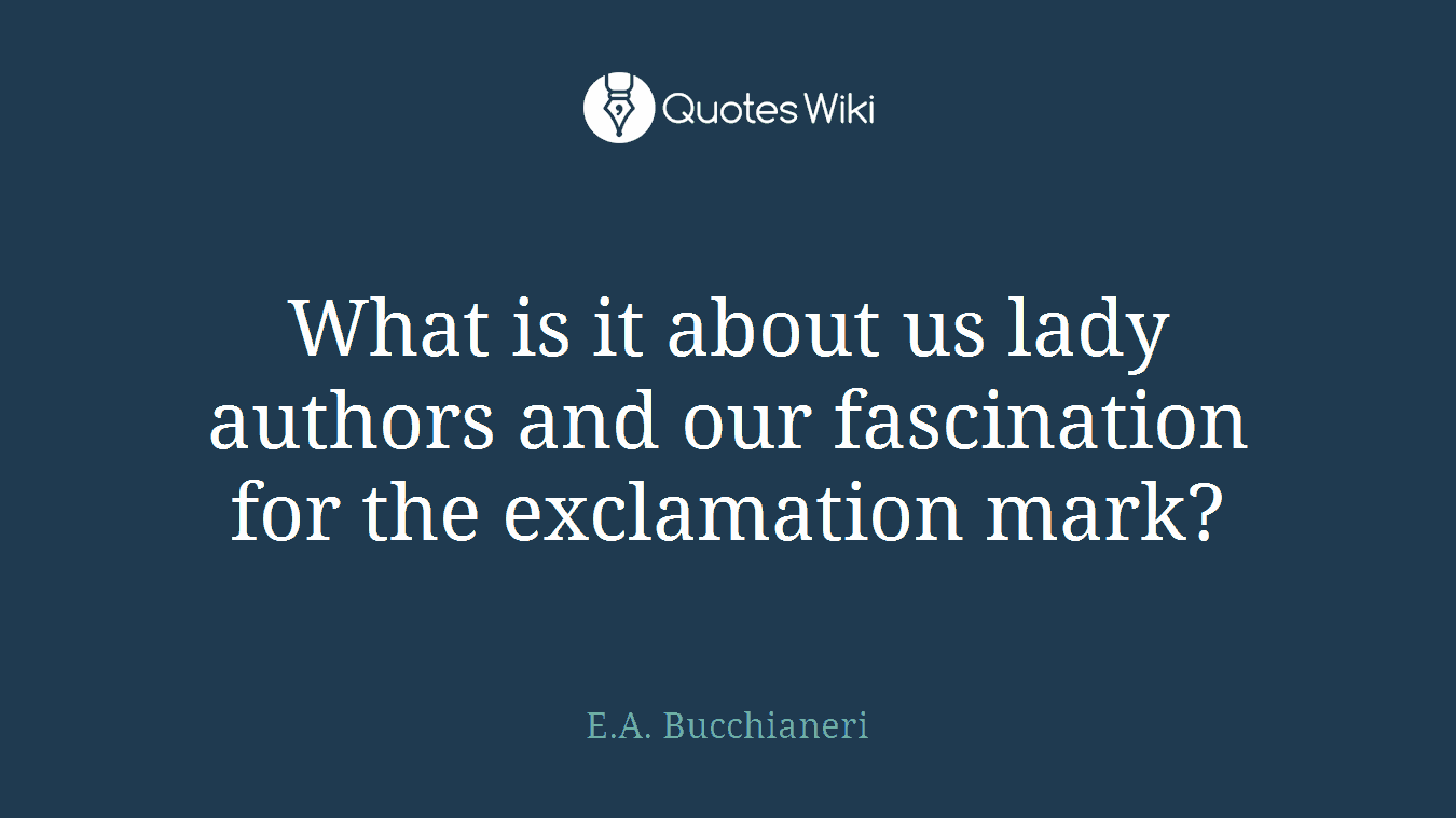What is it about us lady authors and our fascination for the exclamation mark?