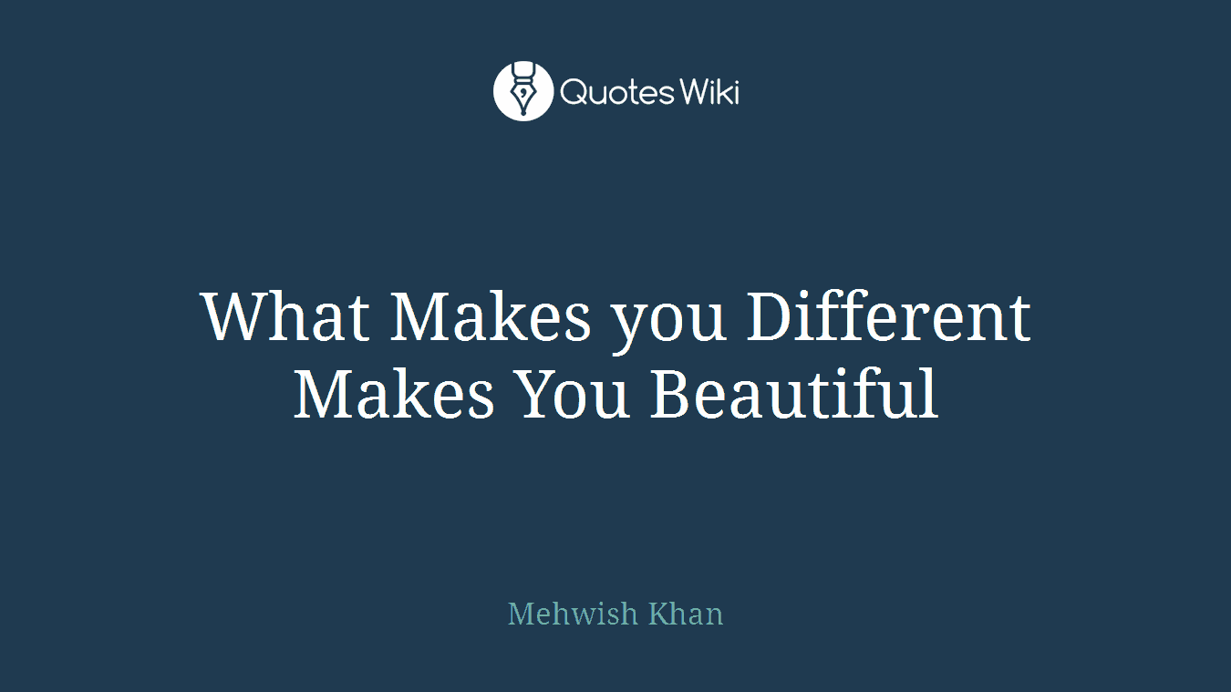 What Makes you Different Makes You Beautiful