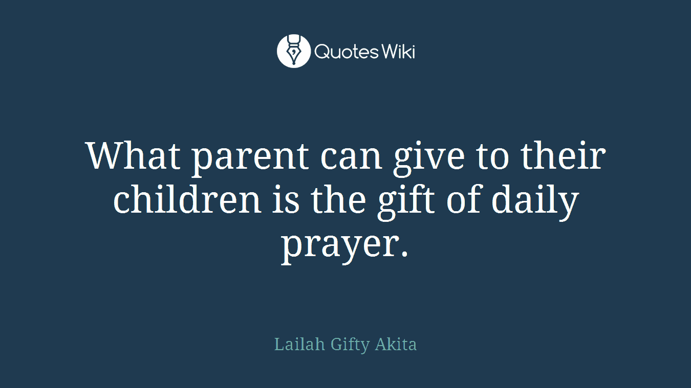 What parent can give to their children is the gift of daily prayer.