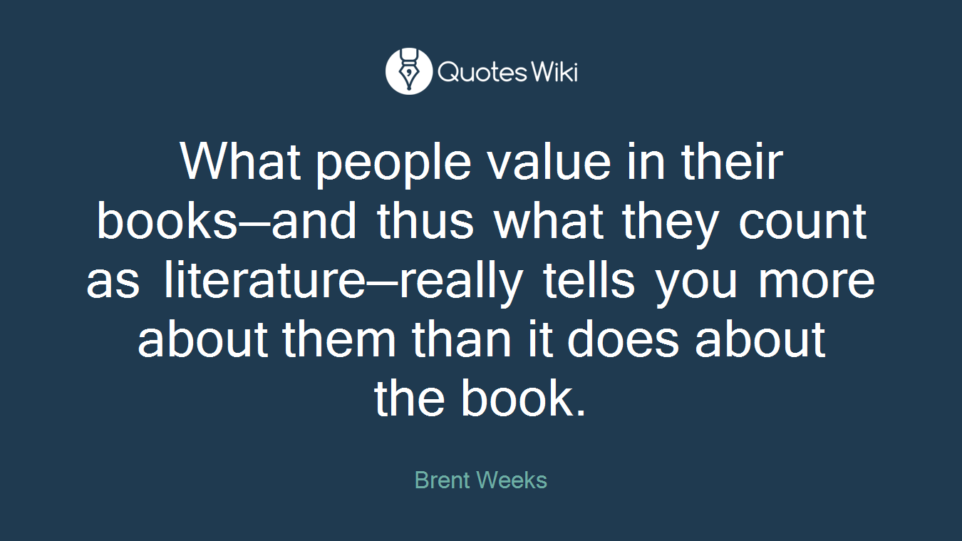 What people value in their books—and thus what they count as literature—really tells you more about them than it does about the book.