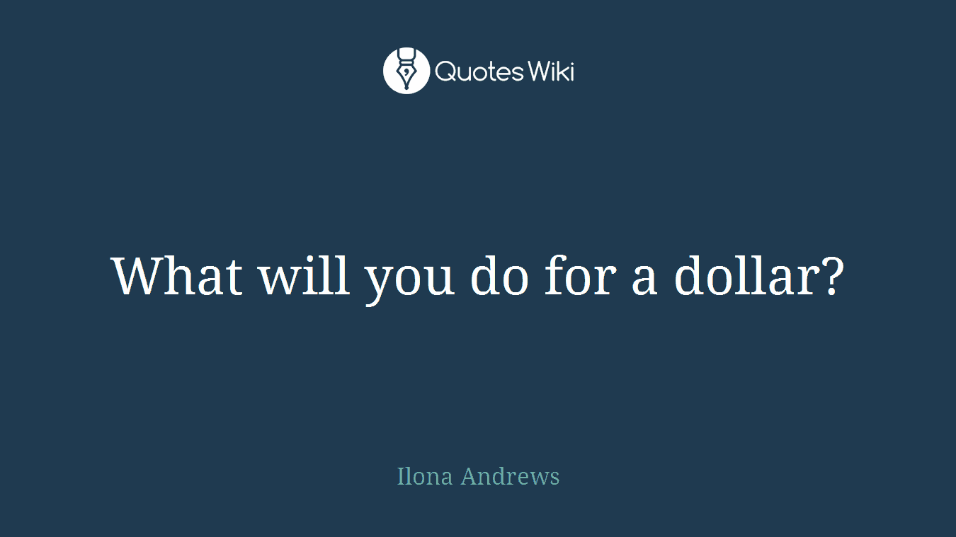 What will you do for a dollar?