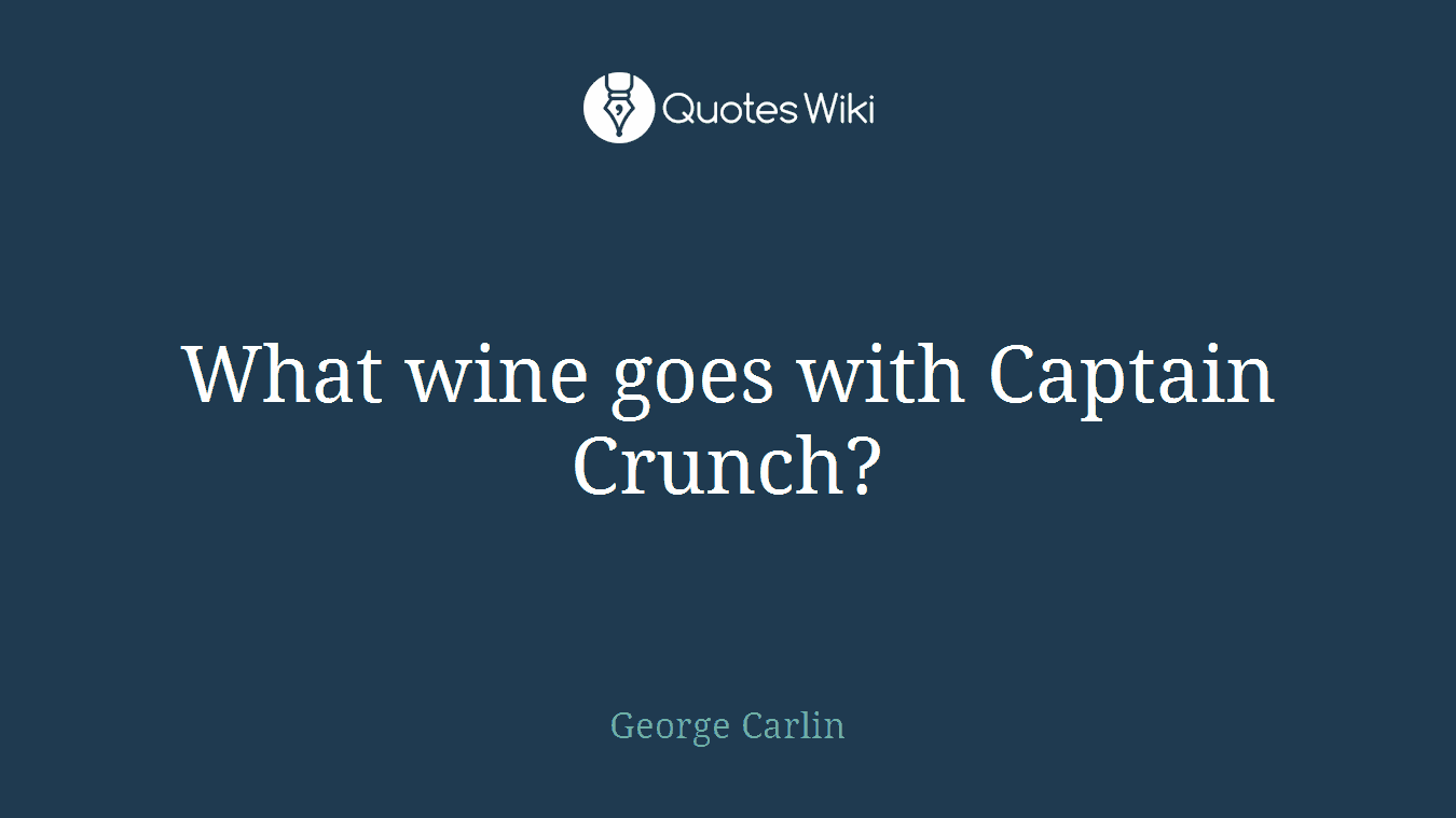 What wine goes with Captain Crunch?