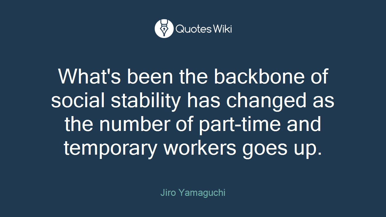 What's been the backbone of social stability has changed as the number of part-time and temporary workers goes up.