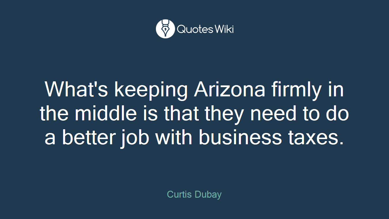 What's keeping Arizona firmly in the middle is that they need to do a better job with business taxes.