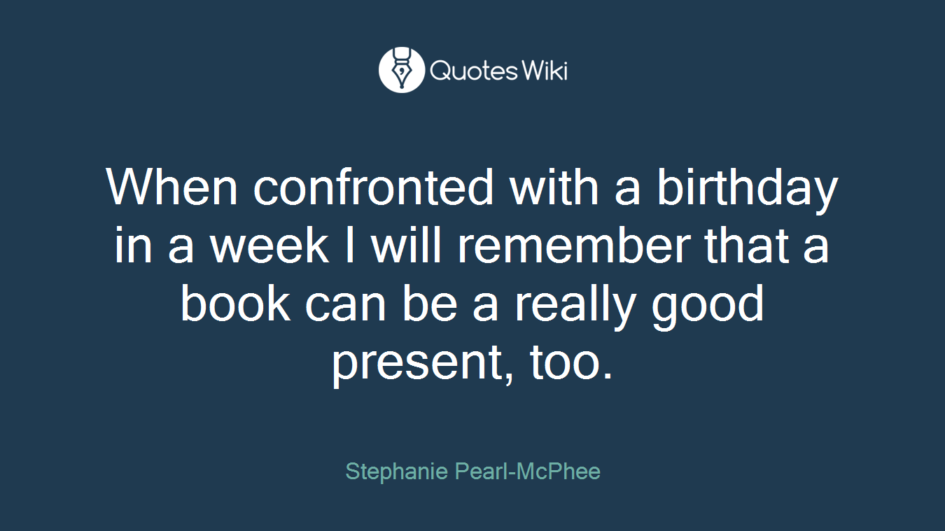 When confronted with a birthday in a week I will remember that a book can be a really good present, too.