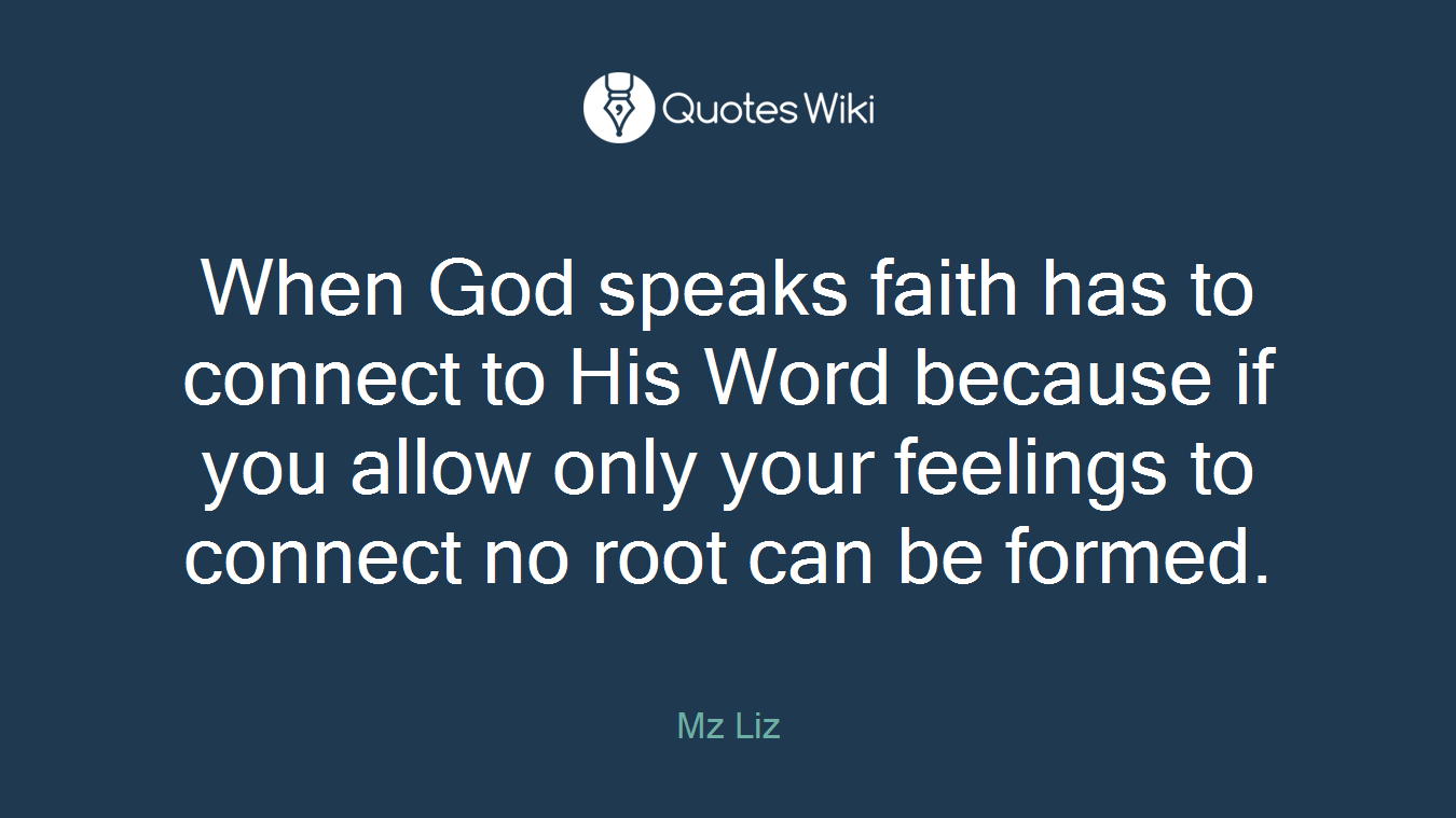 When God speaks faith has to connect to His Word because if you allow only your feelings to connect no root can be formed.
