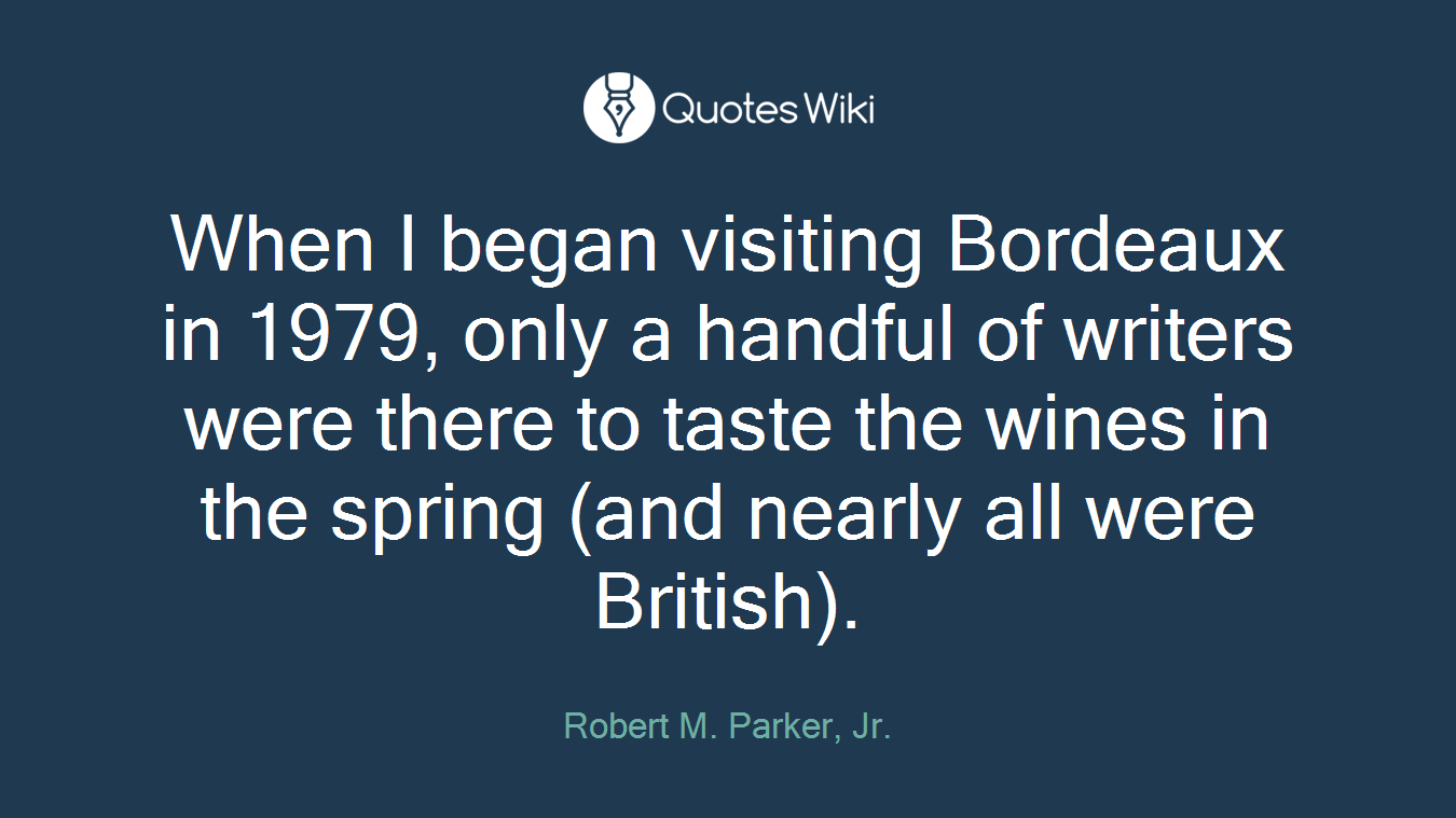 When I began visiting Bordeaux in 1979, only a handful of writers were there to taste the wines in the spring (and nearly all were British).
