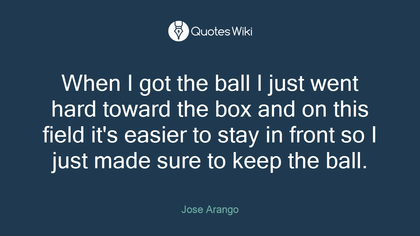 When I got the ball I just went hard toward the box and on this field it's easier to stay in front so I just made sure to keep the ball.