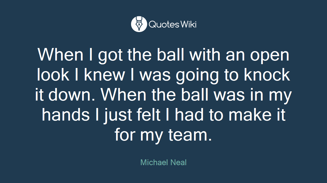 When I got the ball with an open look I knew I was going to knock it down. When the ball was in my hands I just felt I had to make it for my team.